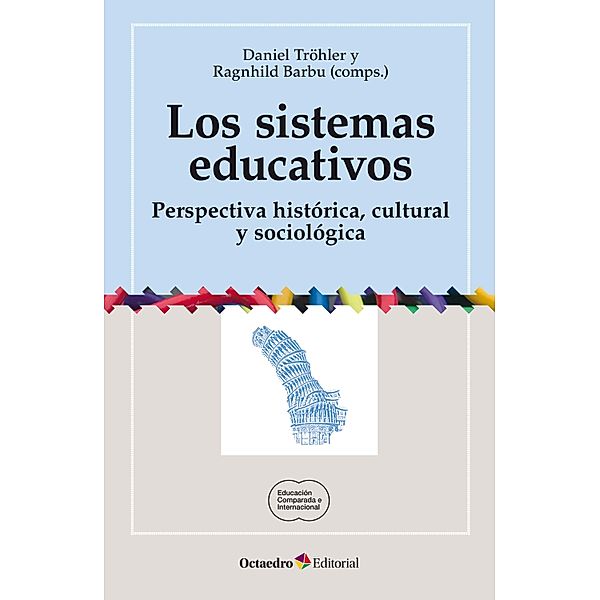 Los sistemas educativos / Educación comparada e internacional, Daniel Tröhler, Ragnhild Barbu