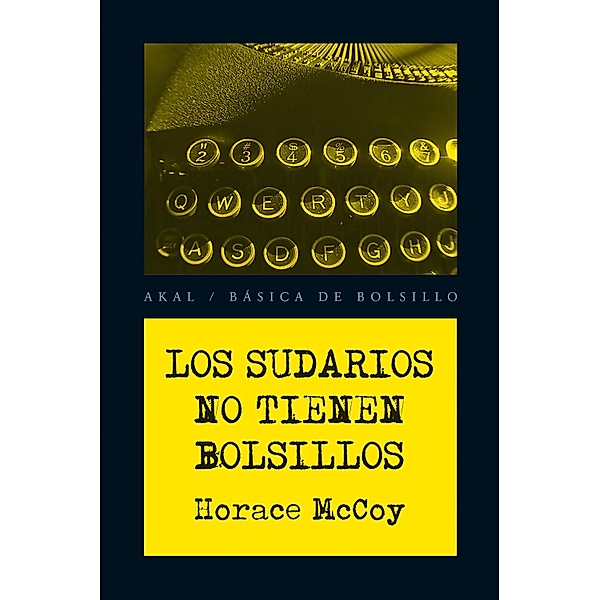 Los sudarios no tienen bolsillos / Básica de Bolsillo - Serie Novela Negra Bd.189, Horace Mccoy