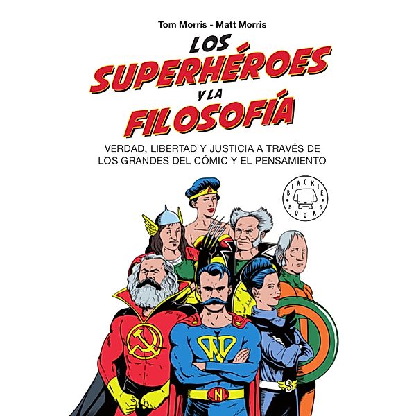 Los superhéroes y la filosofía, Tom Morris, Matt Morris