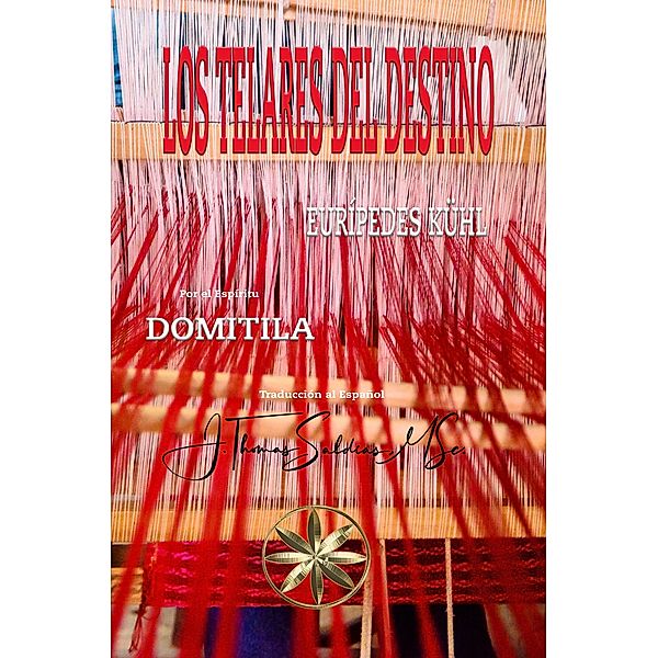 Los Telares del Destino, Jthomas, Eurípedes Kühl, Por el Espíritu Domitila, J. Thomas Saldias MSc.