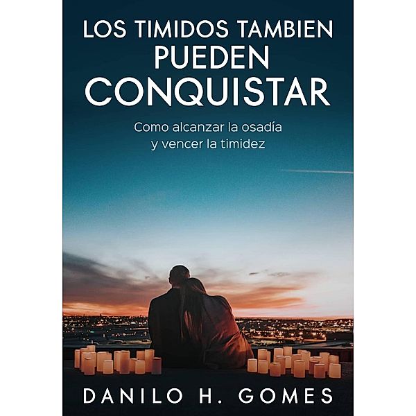 Los timidos tambien pueden conquistar, Danilo H. Gomes