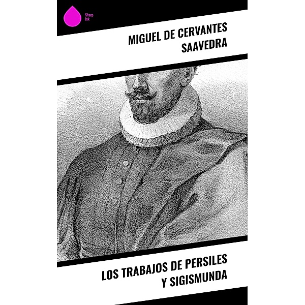 Los trabajos de Persiles y Sigismunda, Miguel de Cervantes Saavedra