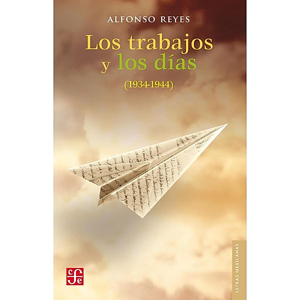 Los trabajos y los días / Letras Mexicanas, Alfonso Reyes