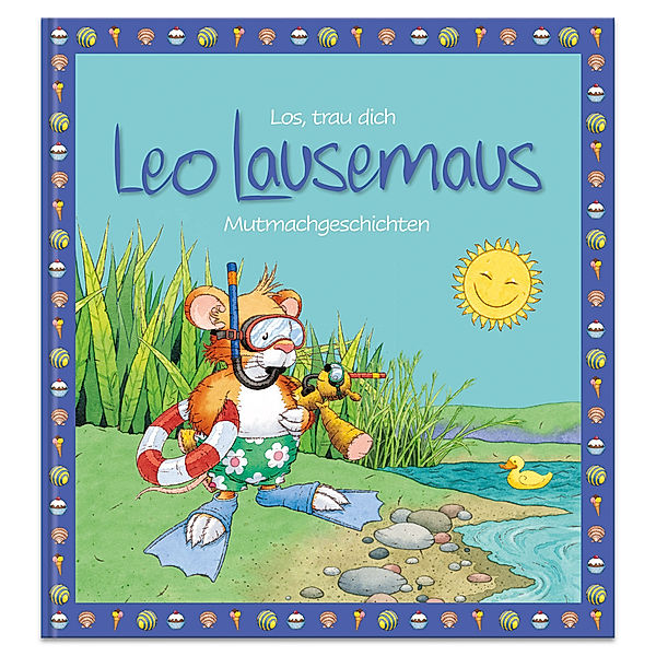 Los, trau dich Leo Lausemaus - Mutmachgeschichten, Sophia Witt