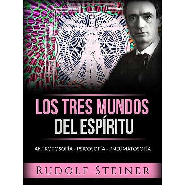 Los tres mundos del espíritu (Traducido), Rudolf Steiner