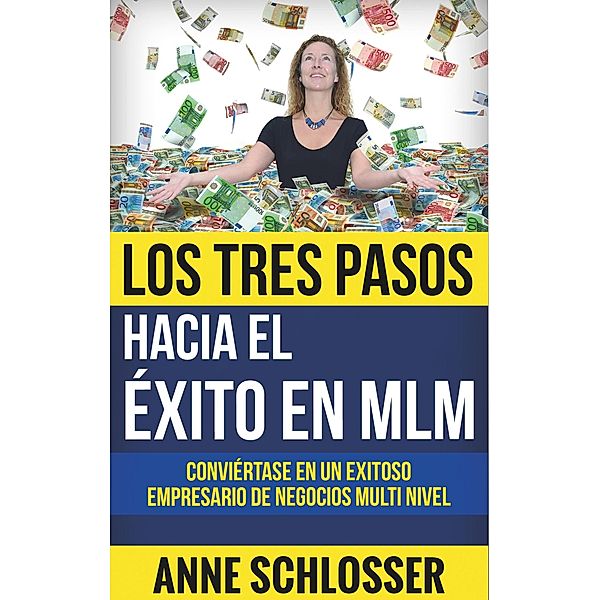 Los Tres Pasos hacia el éxito en MLM, Anne Schlosser