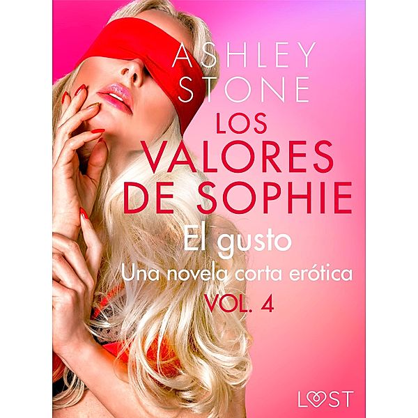 Los valores de Sophie vol. 4: El gusto - una novela corta erótica / LUST, Ashley B. Stone