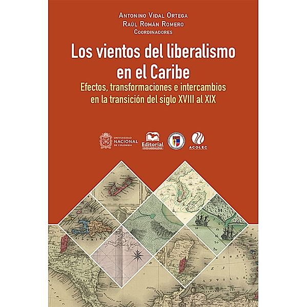 Los vientos del liberalismo en el Caribe / Humanidades y artes - Historia, Antonino Vidal Ortega, Raúl Román Romero