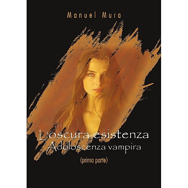 L'oscura esistenza - Adolescenza vampira (prima parte), Manuel Mura