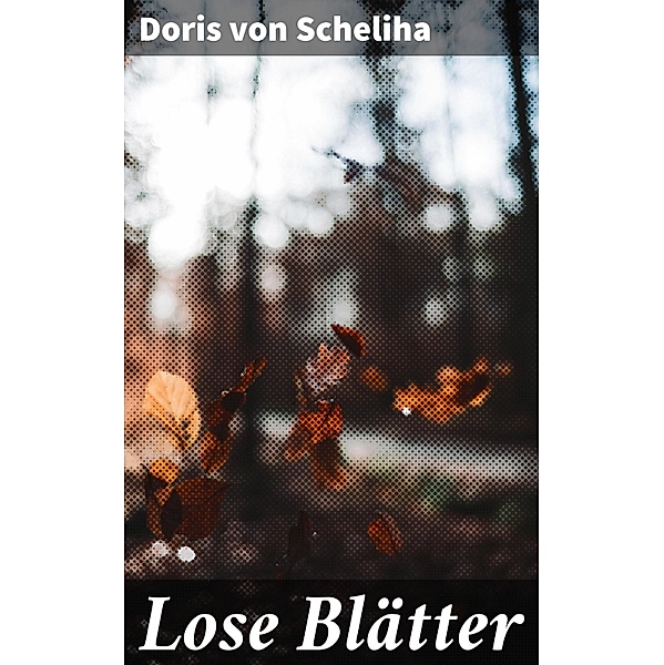 Lose Blätter, Doris von Scheliha