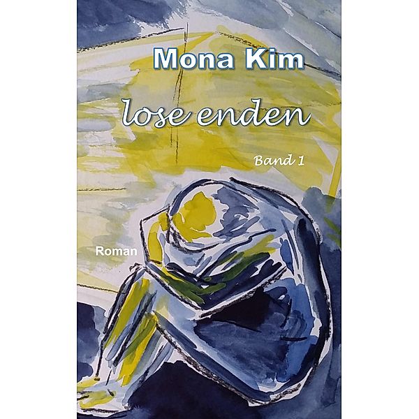Lose Enden I / Lose Enden Bd.1, Mona Kim