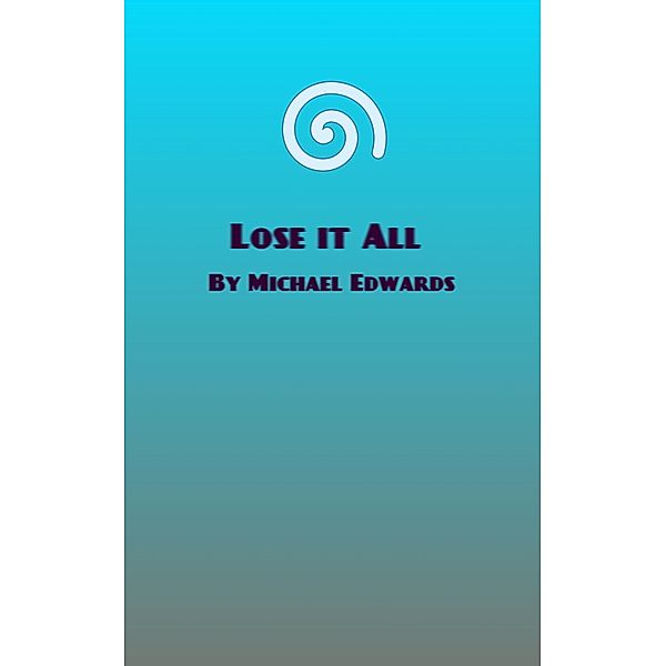 Lose It All (Thralls of Fate, #7) / Thralls of Fate, Michael Edwards