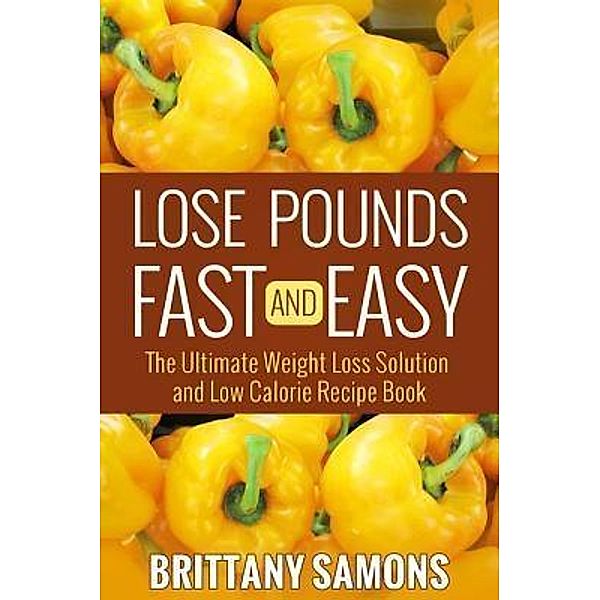 Lose Pounds Fast and Easy / Mihails Konoplovs, Brittany Samons