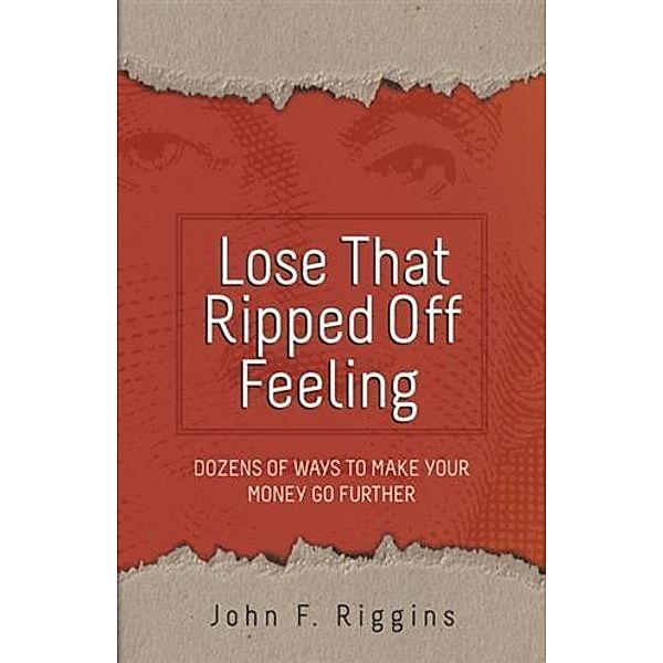 Lose That Ripped Off Feeling, John F. Riggins
