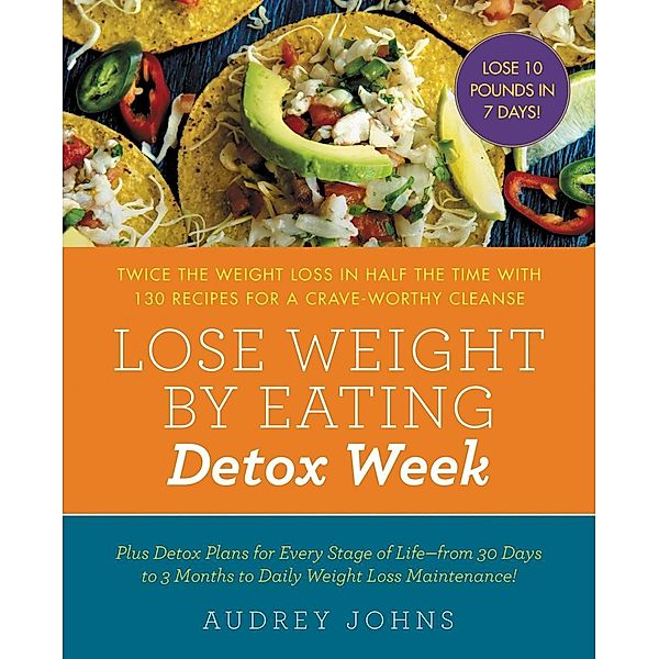 Lose Weight by Eating: Detox Week, Audrey Johns