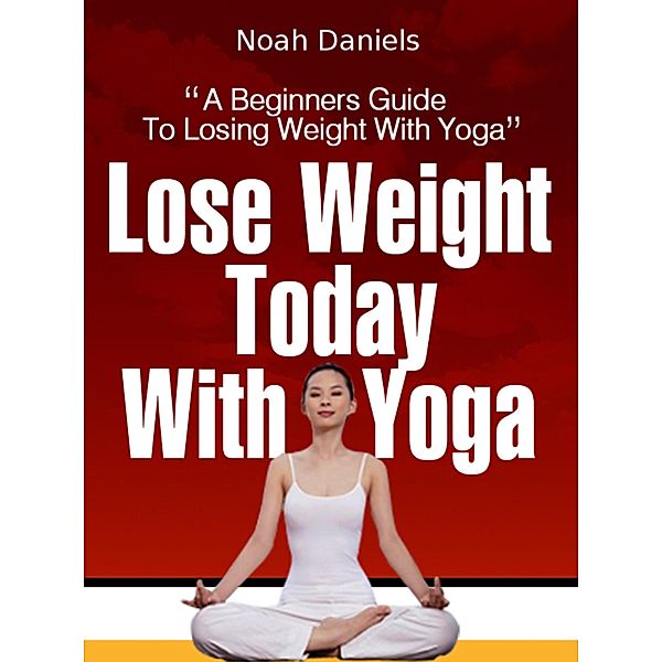 Lose Weight Today With Yoga, Noah Daniels