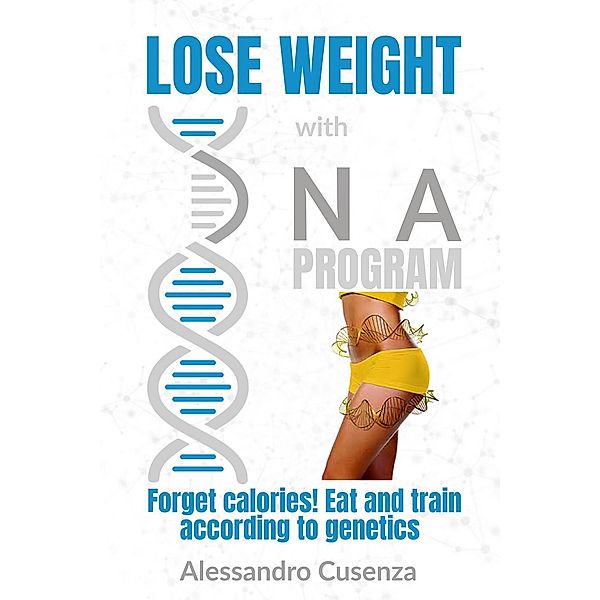 LOSE WEIGHT with DNA Program, Alessandro Cusenza