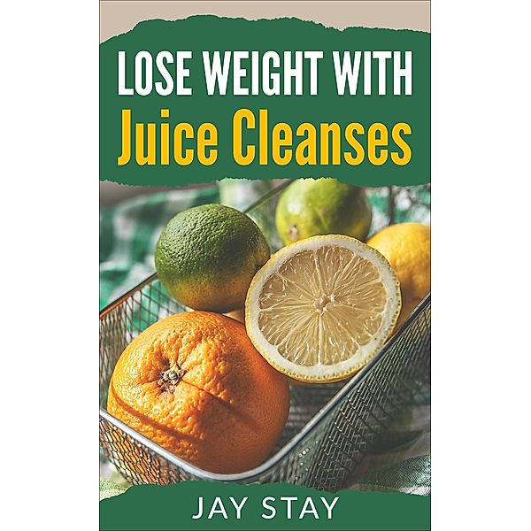 Lose Weight with Juice Cleanses, Jay Stay