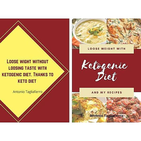 Lose weight with taste with the ketogenic diet and with my recipes / ketodistribution, Antonio Tagliafierro