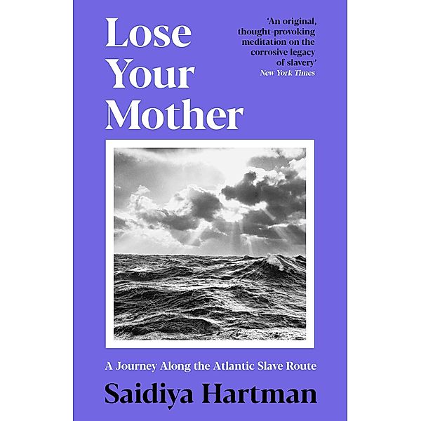 Lose Your Mother, Saidiya Hartman