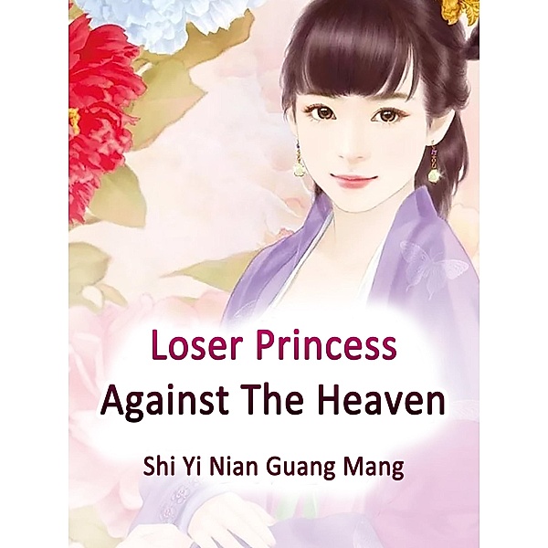 Loser Princess Against The Heaven / Funstory, Shi YiNianGuangMang