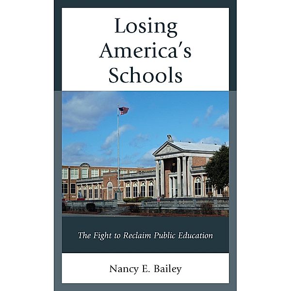 Losing America's Schools, Nancy E. Bailey