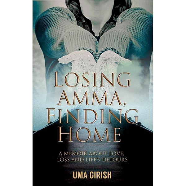 Losing Amma, Finding Home, Uma Girish
