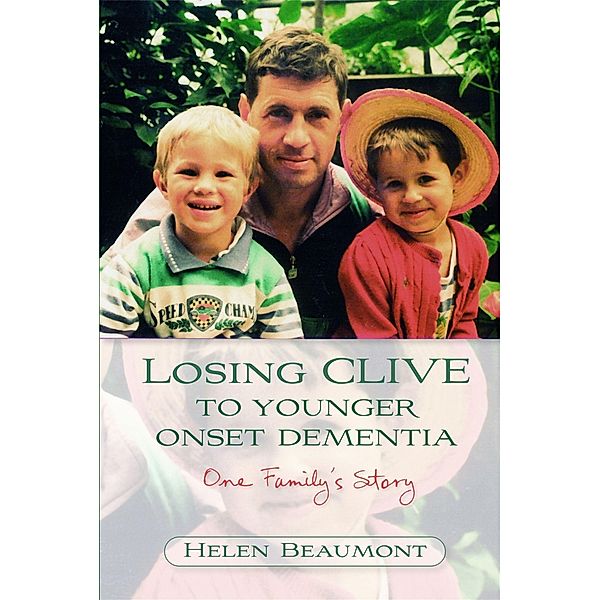 Losing Clive to Younger Onset Dementia, Helen Beaumont