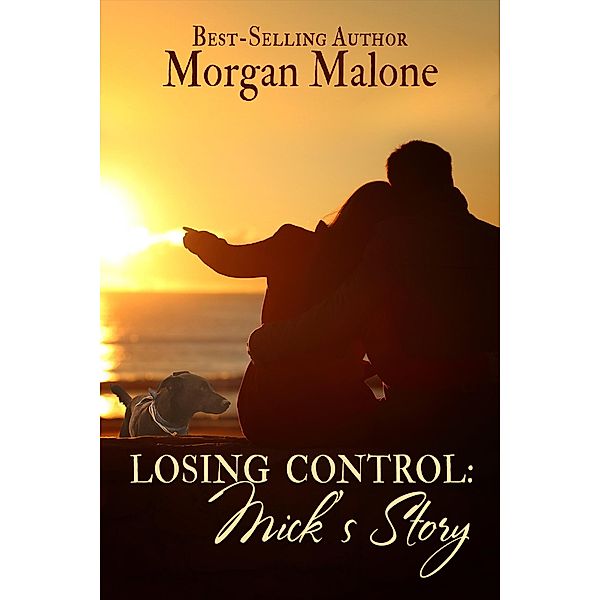 Losing Control: Mick's Story (Love In Control, #3) / Love In Control, Morgan Malone