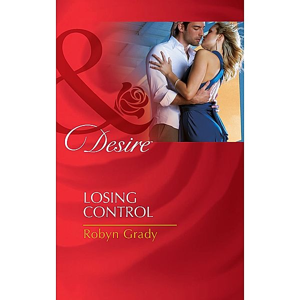 Losing Control (Mills & Boon Desire) (The Hunter Pact, Book 1), Robyn Grady