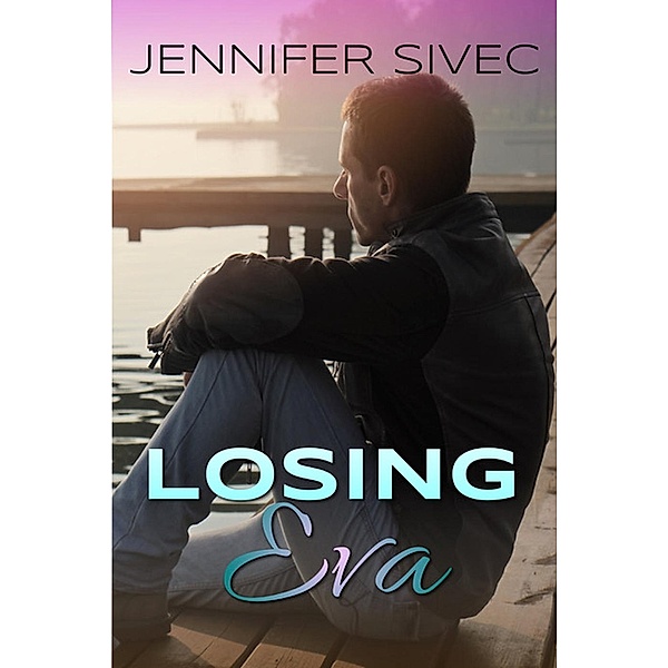 Losing Eva (The Eva Series) / The Eva Series, Jennifer Sivec