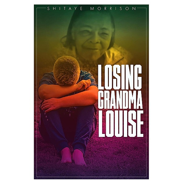 Losing Grandma Louise, Shitaye Morrison