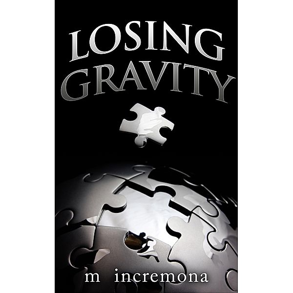 Losing Gravity, M. Incremona