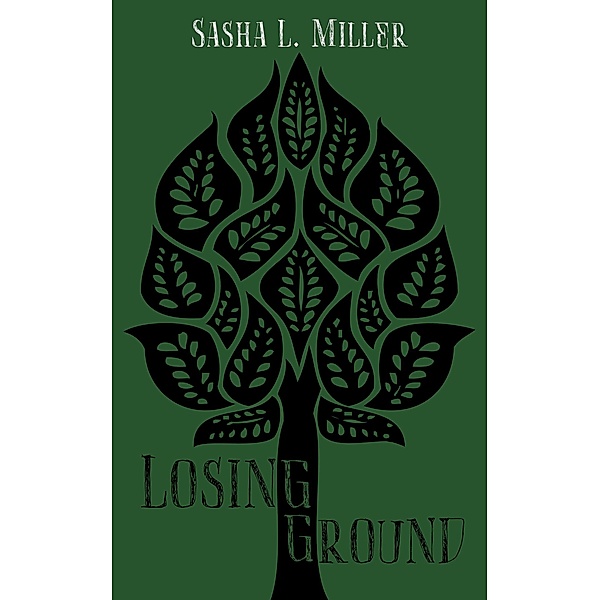 Losing Ground, Sasha L. Miller
