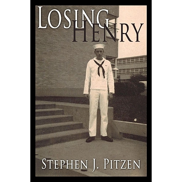 Losing Henry, Stephen J Pitzen