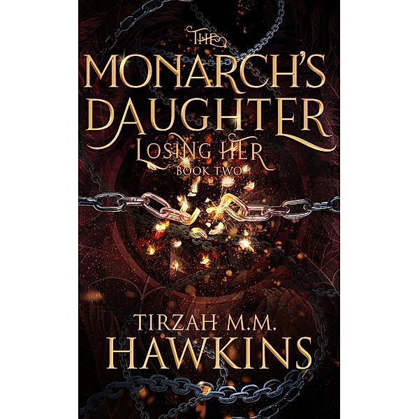 Losing Her (The Monarch's Daughter, #2) / The Monarch's Daughter, Tirzah M. M. Hawkins