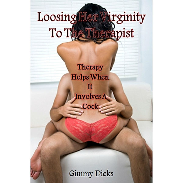 Losing Her Virginity To The Therapist, Gimmy Dicks