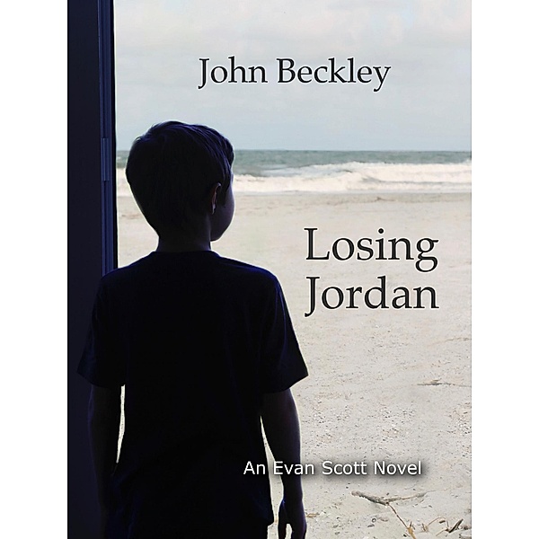 Losing Jordan (Evan Scott Novels, #2) / Evan Scott Novels, John Beckley