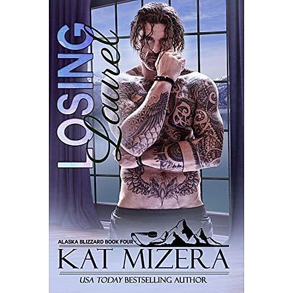 Losing Laurel (Alaska Blizzard, #4) / Alaska Blizzard, Kat Mizera