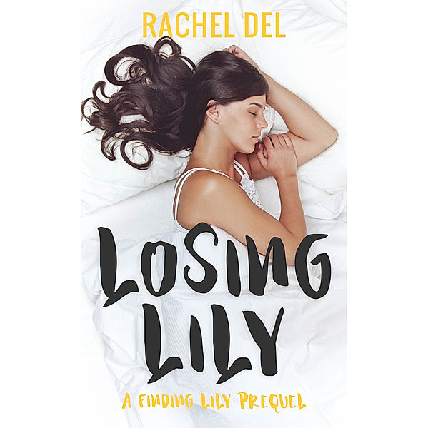 Losing Lily (A Finding Lily Prequel), Rachel Del