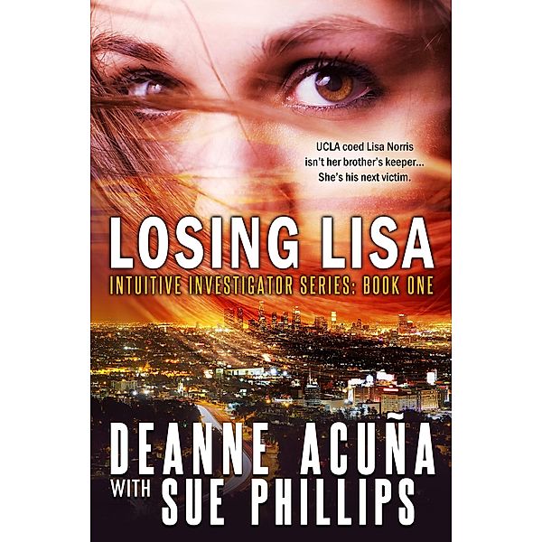 Losing Lisa (Intuitive Investigator Series, #1) / Intuitive Investigator Series, Deanne Acuña, Sue Phillips