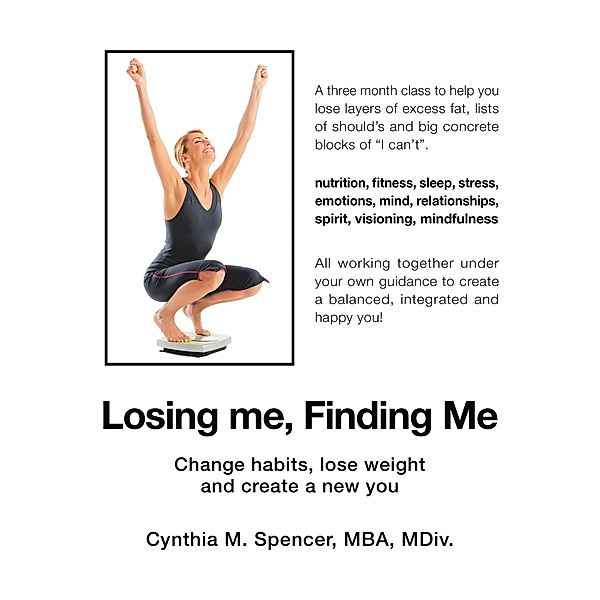 Losing Me, Finding Me, Cynthia M. Spencer MBA MDiv