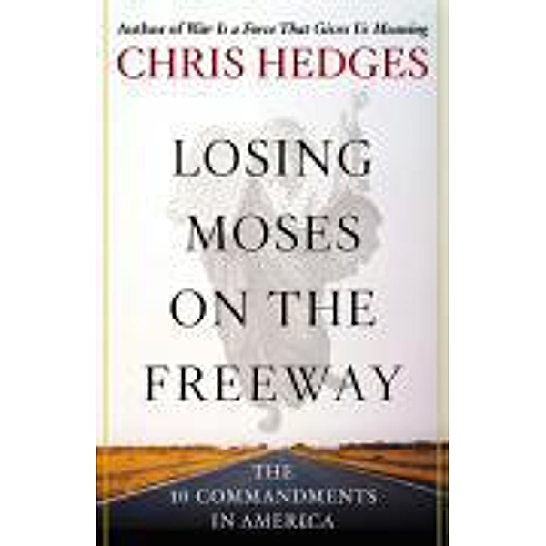 Losing Moses on the Freeway, Chris Hedges