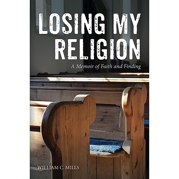Losing My Religion, William C. Mills