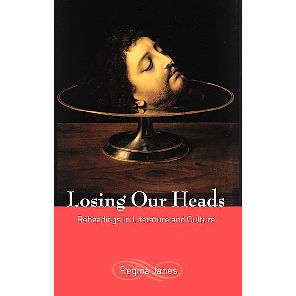 Losing Our Heads, Regina Janes