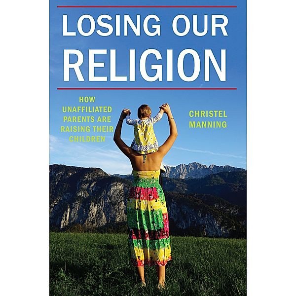 Losing Our Religion / Secular Studies Bd.1, Christel J. Manning
