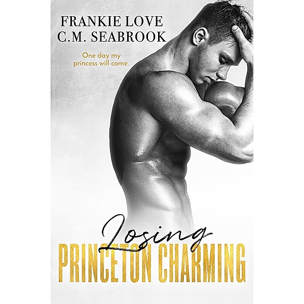Losing Princeton Charming (The Princeton Charming Series, #3) / The Princeton Charming Series, C. M. Seabrook, Frankie Love