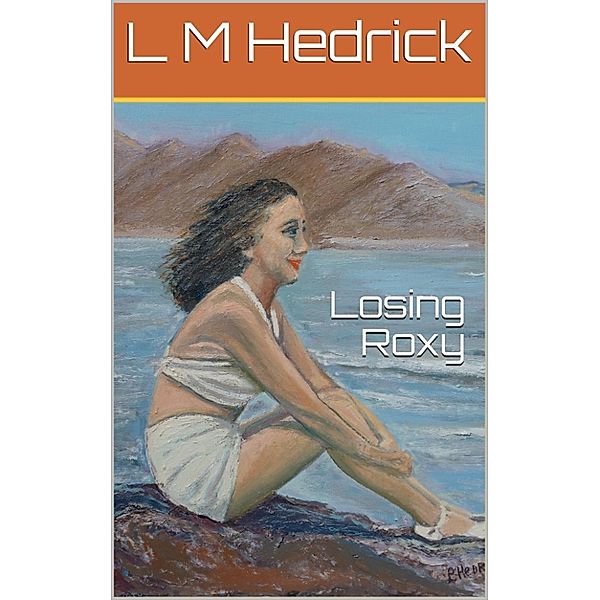 Losing Roxy, L M Hedrick