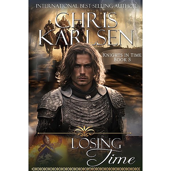 Losing Time (Knights in TIme, #5) / Knights in TIme, Chris Karlsen