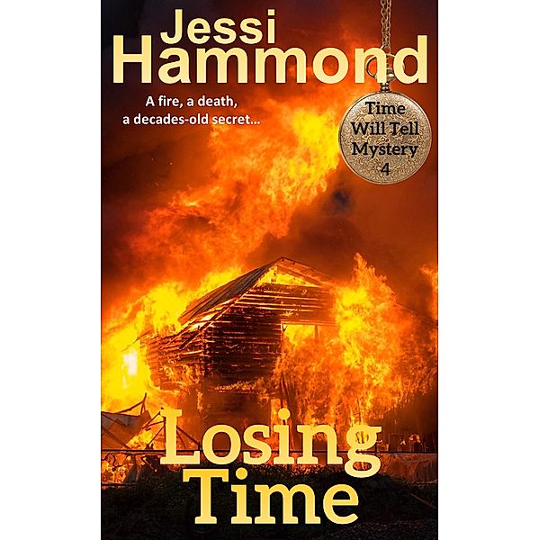 Losing Time (Time Will Tell, #4) / Time Will Tell, Jessi Hammond